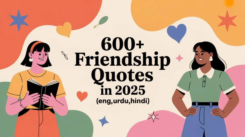 600+ Friendship Quotes For 2025 (English, Urdu, Hindi)